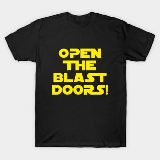 Open the blast doors! T-Shirt